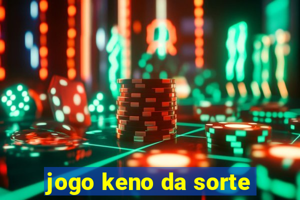 jogo keno da sorte